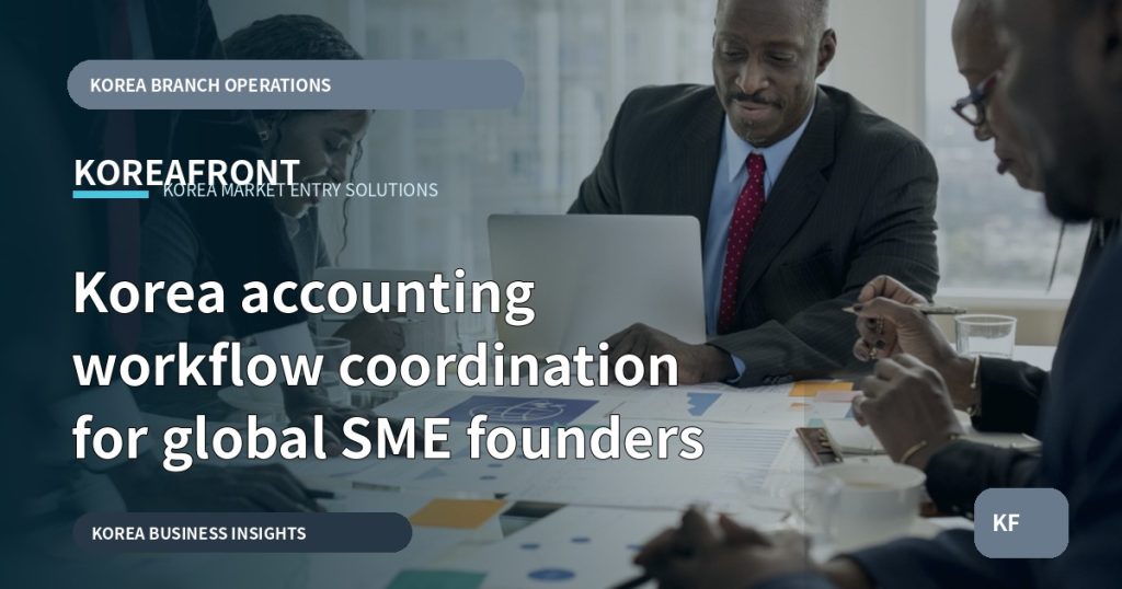 Korea accounting workflow coordination for global SME founders