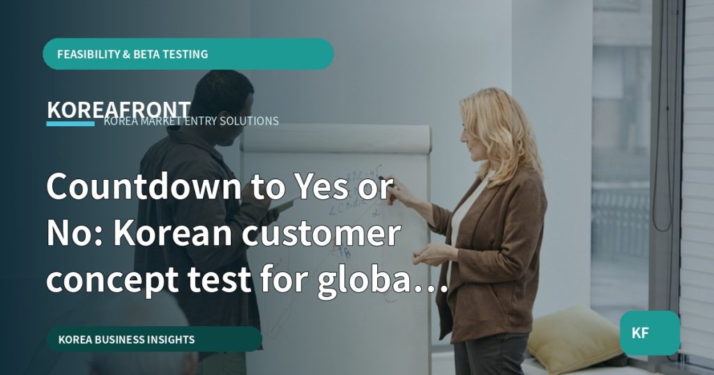 Countdown to Yes or No: Korean customer concept test for global SME founders