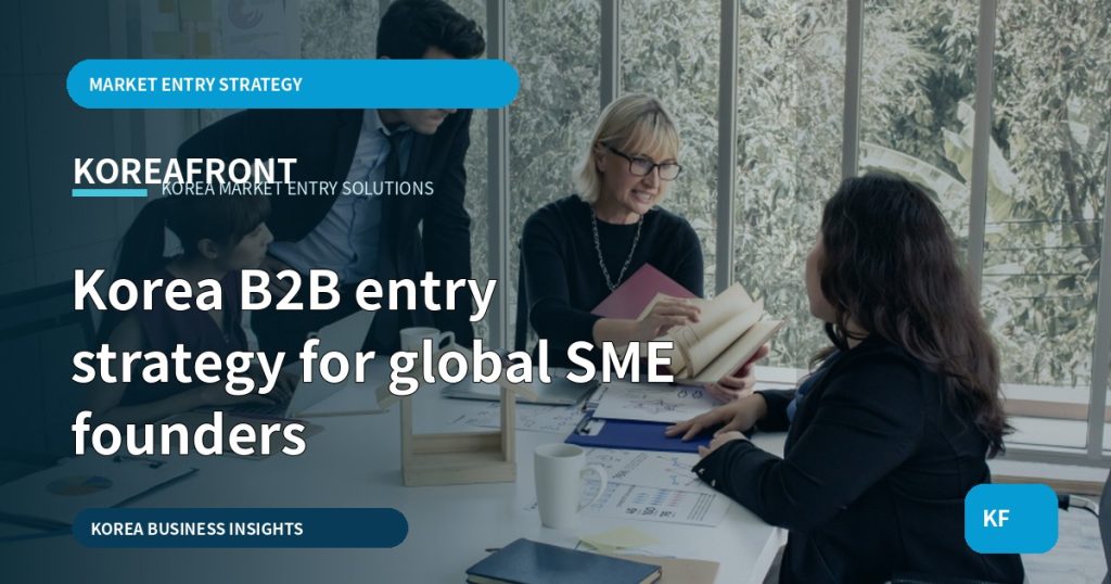 Korea B2B entry strategy for global SME founders