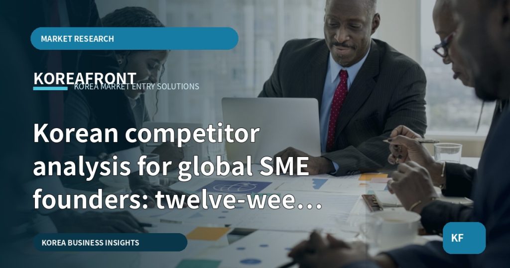 Korean competitor analysis for global SME founders: twelve-week decision diagnostics