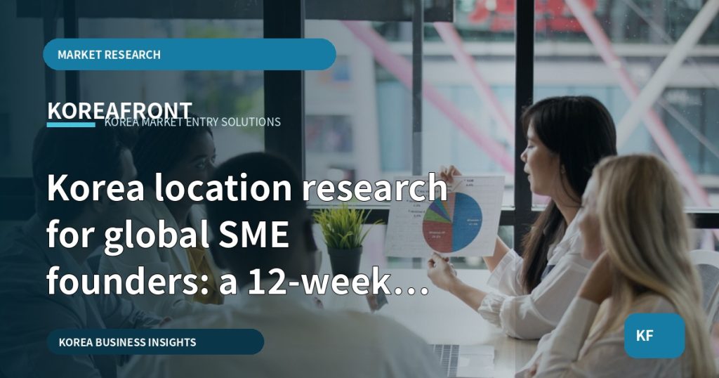 Korea location research for global SME founders: a 12-week evidence checklist