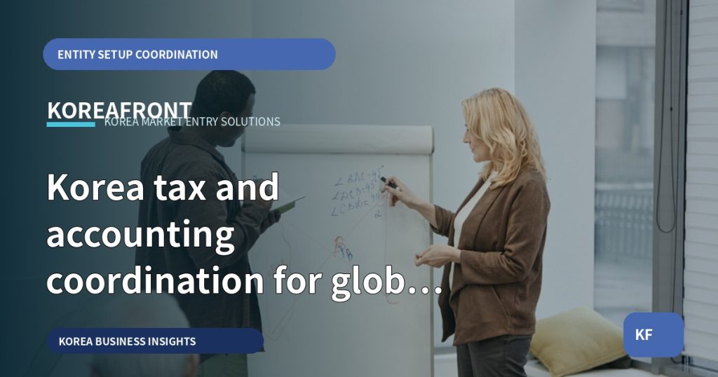 Korea tax and accounting coordination for global SME founders