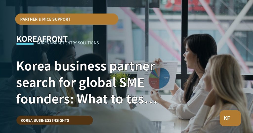 Korea business partner search for global SME founders: What to test first?