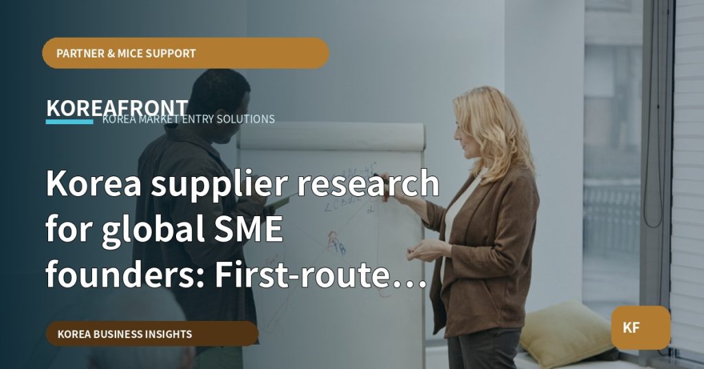 Korea supplier research for global SME founders: First-route checklist