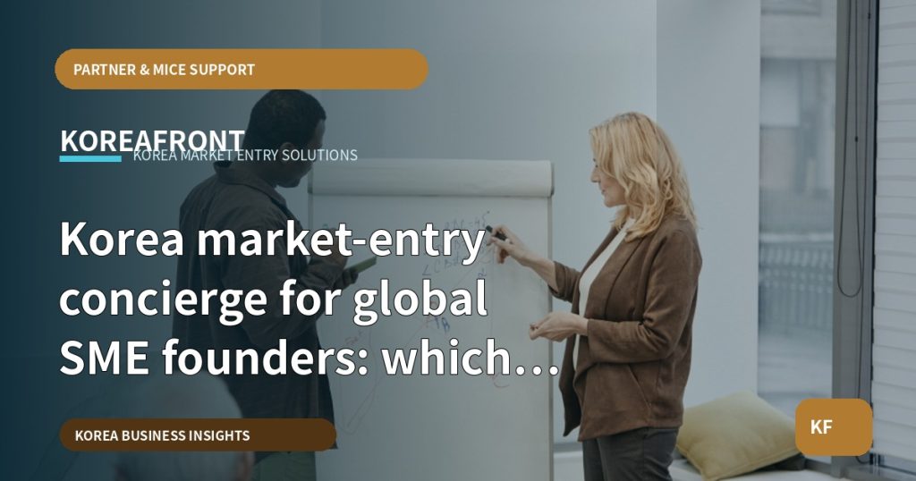 Korea market-entry concierge for global SME founders: which tests first?