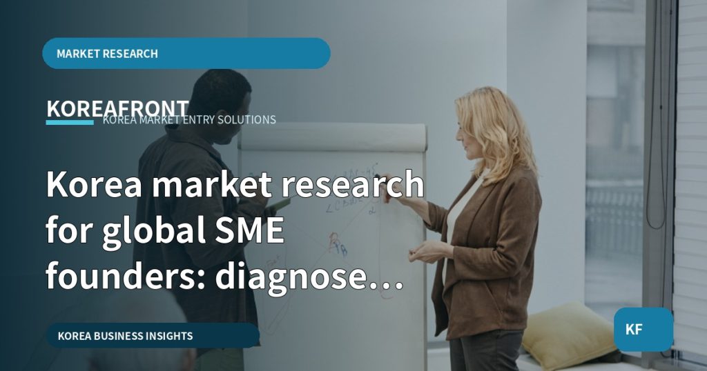 Korea market research for global SME founders: diagnose before you decide