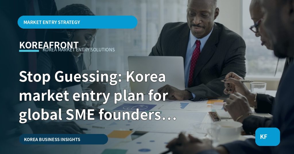 Stop Guessing: Korea market entry plan for global SME founders — beta focus